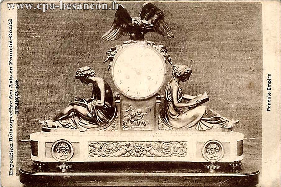 Exposition Rétrospective des Arts en Franche-Comté - BESANÇON 1906 - Pendule Empire